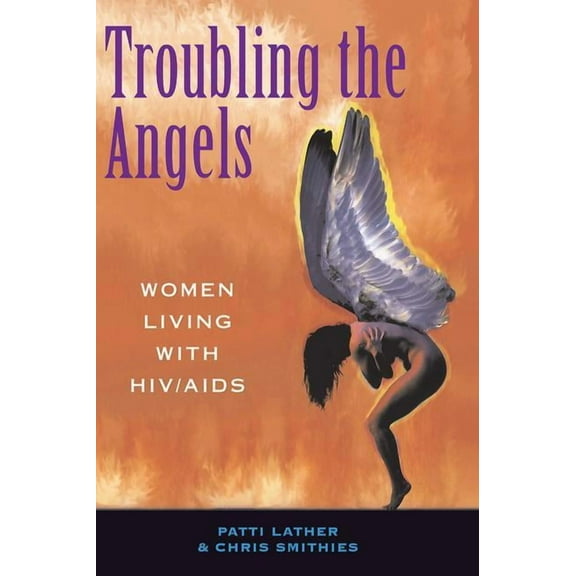 Troubling The Angels: Women Living With Hiv/aids, (Paperback)