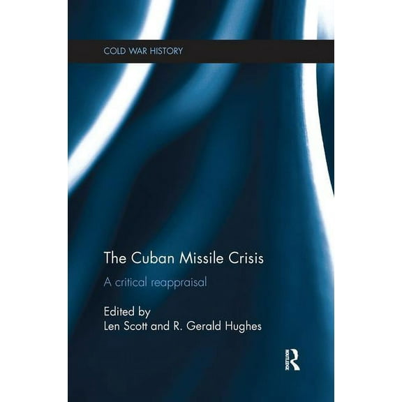 Cold War History The Cuban Missile Crisis: A Critical Reappraisal, (Paperback)