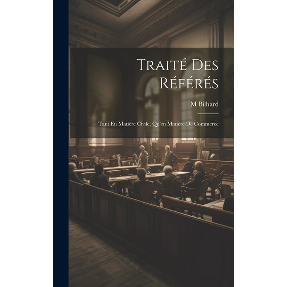 Traité Des Référés: Tant En Matière Civile, Qu'en Matière De Commerce (Hardcover)