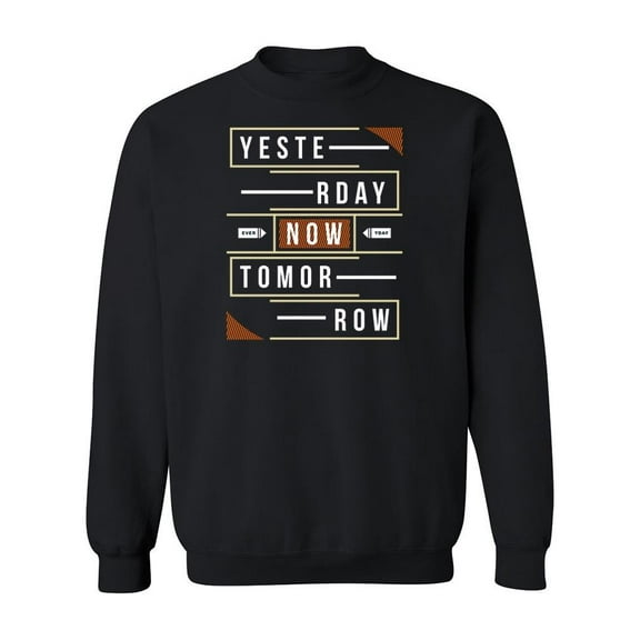 Yesterday Now Tomorrow Quote. Sweatshirt Men -Image by Shutterstock, Male x-Large