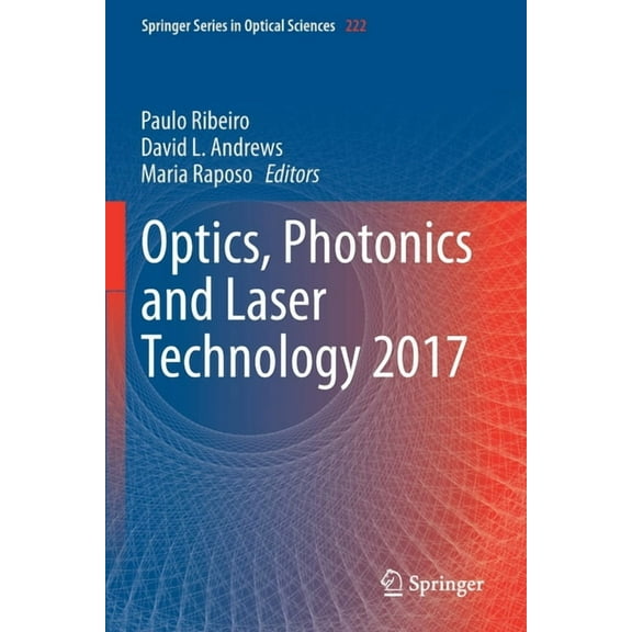 Springer Optical Sciences Optics, Photonics and Laser Technology 2017, Book 222, (Paperback)