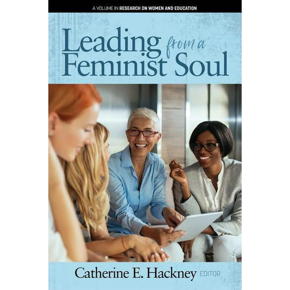 Research on Women and Education Leading from a Feminist Soul, (Paperback)