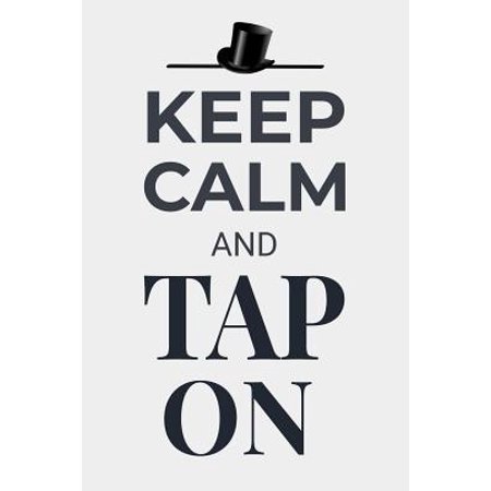 Keep Calm And Tap On Tap Dancing Journal Dancer Gift Lined Notebook Paperback