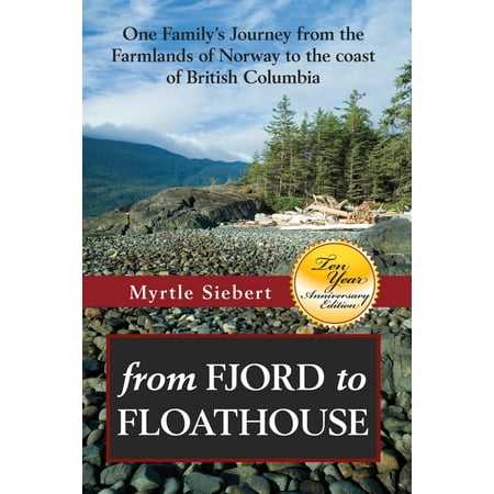 From Fjord to Floathouse One Family’s Journey From the Farmlands of Norway to the Coast of British Columbia - (Best Norwegian Fjords To Visit)