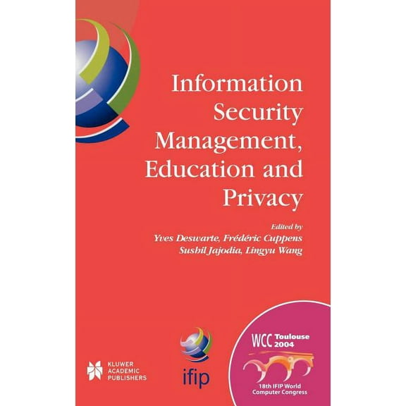 IFIP Advances in Information and Communi Information Security Management, Education and Privacy: Ifip 18th World Computer Congress Tc11 19th International Inform, Book 148, (Hardcover)