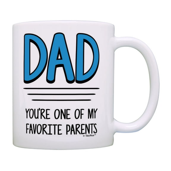 ThisWear Funny Fathers Day Mug You're One of My Favorite Parents Dad Gag Mug Coffee Mug