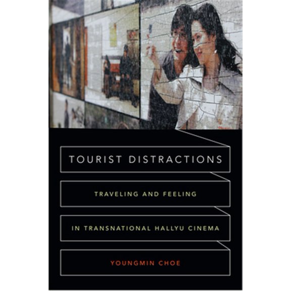 Pre-Owned Tourist Distractions: Traveling and Feeling in Transnational Hallyu Cinema Paperback
