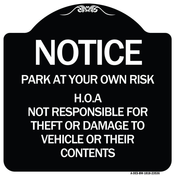 SignMission Designer Series Sign - Notice - Park at Your Own Risk H.O.A. Not Responsible for Theft or Damage to Vehicles or Their Contents | Black & White 18" X 18" Heavy-Gauge Aluminum