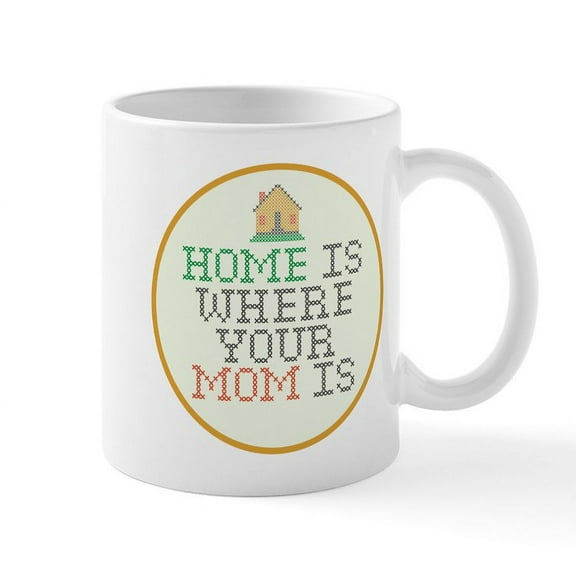 CafePress - Home Is Where Your Mom Is Mug - 11 oz Ceramic Mug - Novelty Coffee Tea Cup