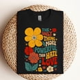 thumbnail image 3 of The Only Thing More Powerful Than Hate is Love T-Shirt, 3 of 6
