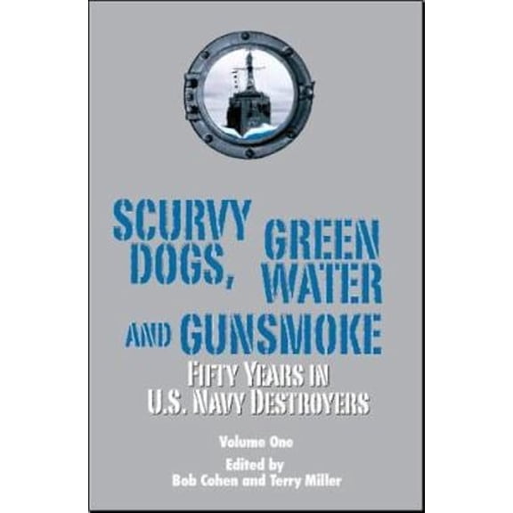 Pre-Owned Scurvy Dogs, Green Water and Gunsmoke: Fifty Years in US Navy Destroyers Vol 1 (Paperback)