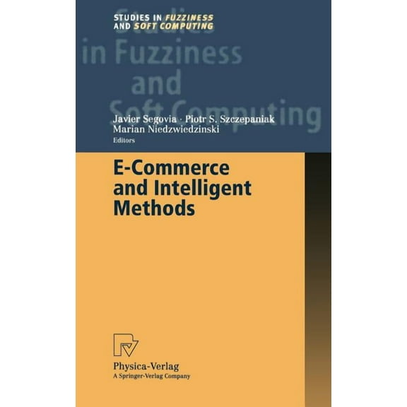 Studies in Fuzziness and Soft Computing E-Commerce and Intelligent Methods, Book 105, (Hardcover)