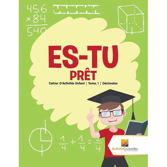 Es-Tu Prêt: Cahier D'Activités Enfant Tome. 1 Décimales, (Paperback)