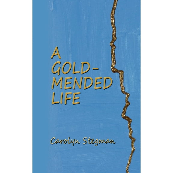 A Gold-Mended Life (Paperback)