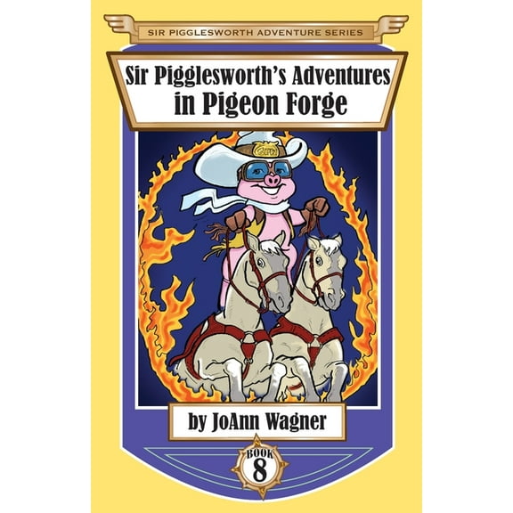 Sir Pigglesworth Adventure Sir Pigglesworth's Adventures in Pigeon Forge, Book 8, (Paperback)