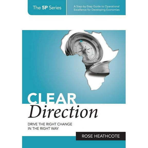 Clear Direction: Drive the Right Change in the Right Way, (Paperback)
