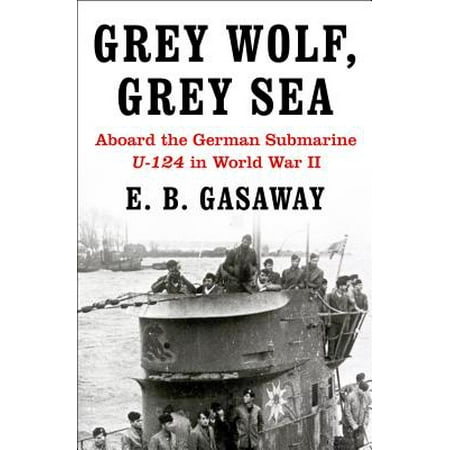 - Grey Wolf, Grey Sea : Aboard the German Submarine U-124 in World War II