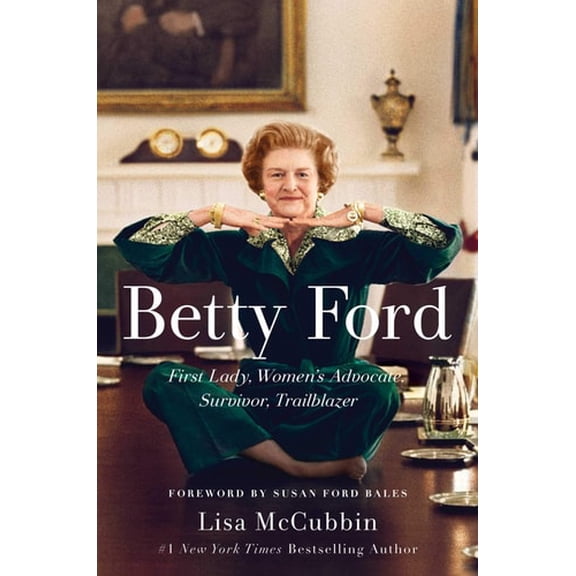 Pre-Owned Betty Ford: First Lady, Women's Advocate, Survivor, Trailblazer (Hardcover) 1501164686 9781501164682