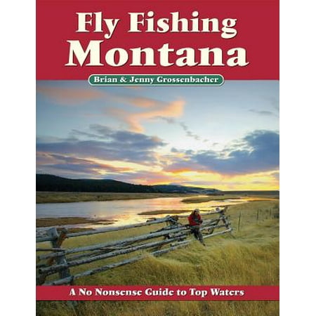 Fly Fishing Montana : A No Nonsense Guide to Top (Best Fly Fishing In Montana)