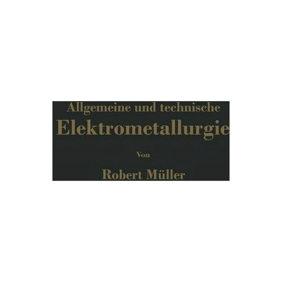 Allgemeine Und Technische Elektrometallurgie, (Paperback)