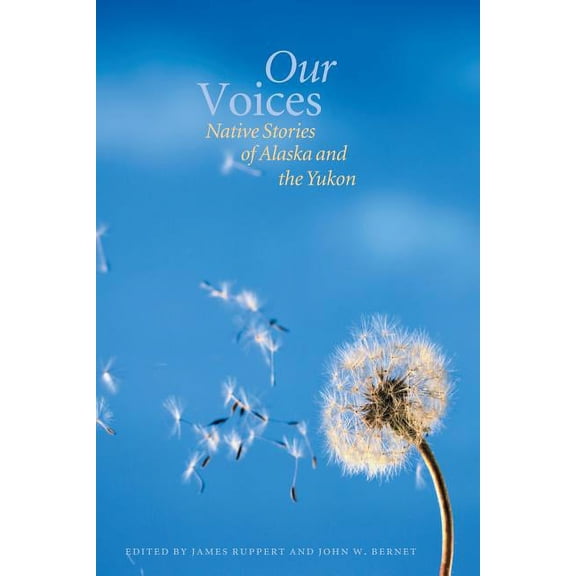 Our Voices: Native Stories of Alaska and the Yukon, (Paperback)