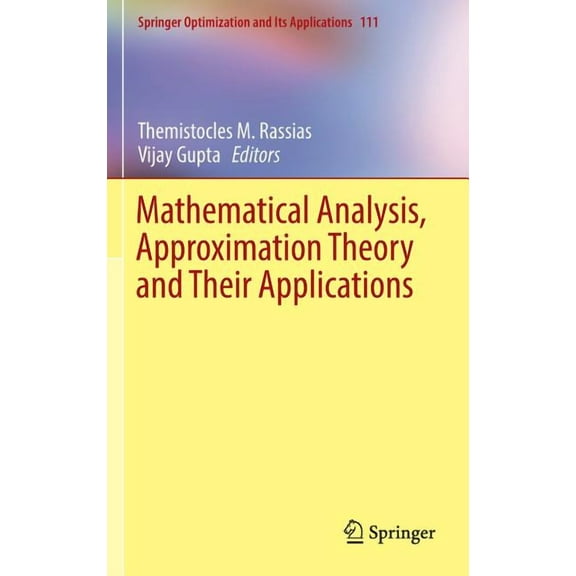 Springer Optimization and Its Applicatio Mathematical Analysis, Approximation Theory and Their Applications, Book 111, (Hardcover)