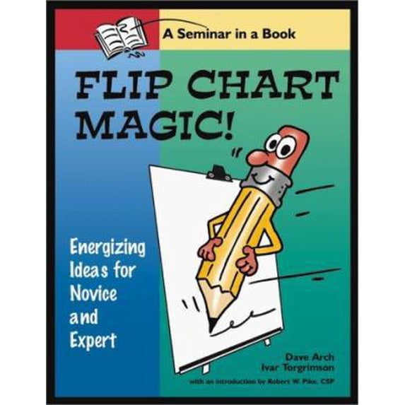 Pre-Owned Flip Chart Magic: 77 energizing ideas for novices and experts (Paperback) 0874255074 9780874255072