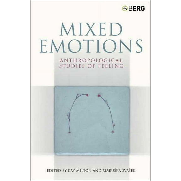 Mixed Emotions: Anthropological Studies of Feeling, (Paperback)