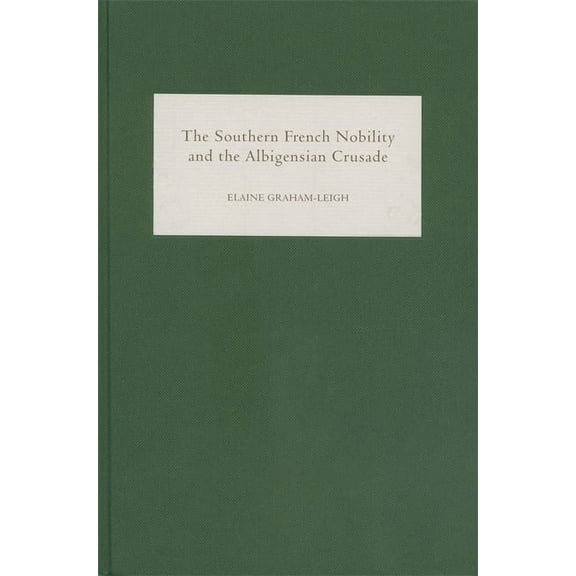 The Southern French Nobility and the Albigensian Crusade, (Hardcover)