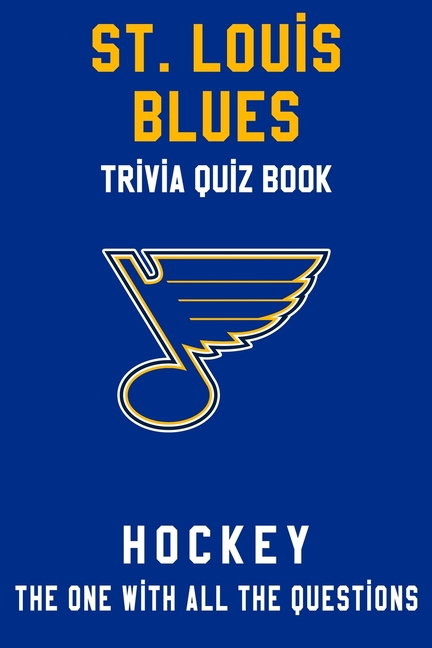 St Louis Blues Trivia Quiz Book Hockey The One With All The Questions Nhl Hockey Fan Gift For Fan Of St Louis Blues Paperback Walmart Com