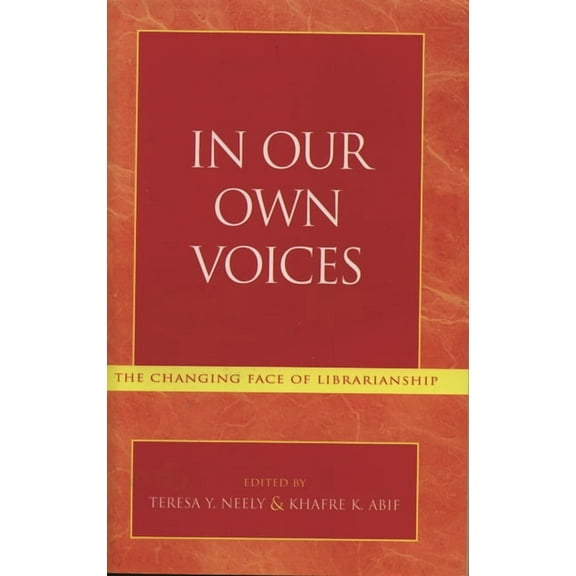 In Our Own Voices: The Changing Face of Librarianship, (Paperback)