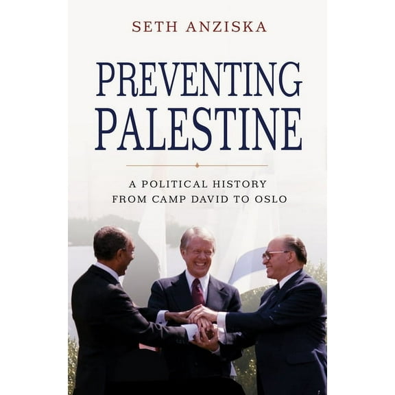 Preventing Palestine: A Political History from Camp David to Oslo, (Hardcover)