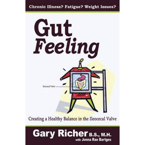 Pre-Owned Gut Feeling: Creating a Healthy Balance in the Ileocecal Valve (Paperback) 0741426854 9780741426857