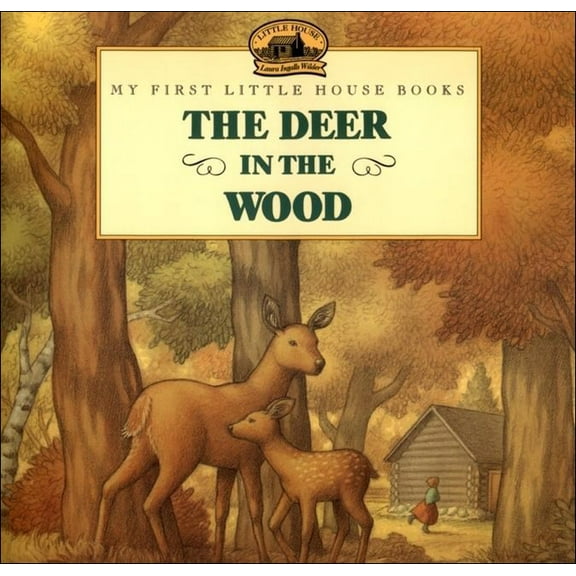 My First Little House Books (Prebound) The Deer in the Wood, (Hardcover)