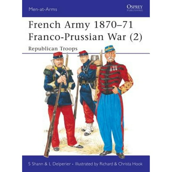 Pre-Owned French Army 1870-71 Franco-Prussian War (2): Republican Troops (Paperback) 1855321351 9781855321359