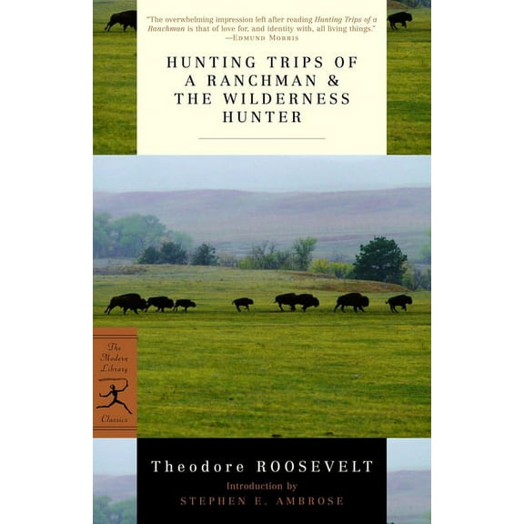 Modern Library Classics Hunting Trips of a Ranchman & the Wilderness Hunter, (Paperback)