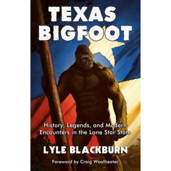 Pre-Owned Texas Bigfoot: History, Legends, and Modern Encounters in the Lone Star State (Paperback) 1734920645 9781734920642