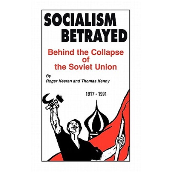 Pre-Owned Socialism Betrayed: Behind the Collapse of the Soviet Union (Paperback)