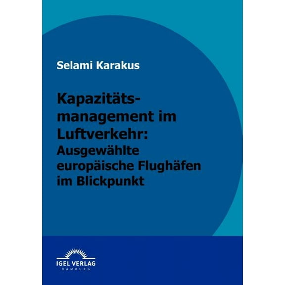 Kapazitätsmanagement im Luftverkehr: Ausgewählte europäische Flughäfen im Blickpunkt (Paperback)