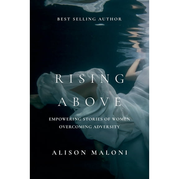 Rising Above: Empowering Stories of Women Overcoming Adversity, (Paperback)