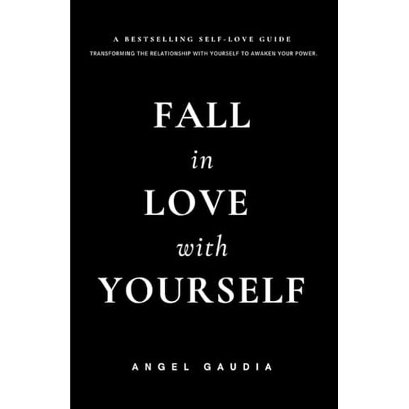 Pre-Owned Fall in love with yourself: The ultimate guide of self-empowerment and self-love, 9781777643720, 1777643724, Paperback,