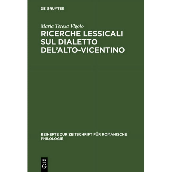 Beihefte Zur Zeitschrift Für Romanische Ricerche lessicali sul dialetto del'Alto-Vicentino, Book 240, (Hardcover)