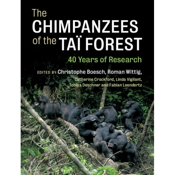 The Chimpanzees of the TaÃ¯ Forest: 40 Years of Research, (Hardcover)