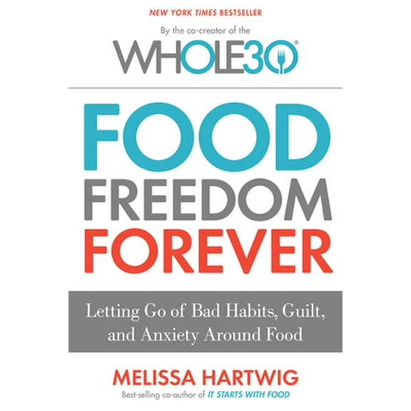 Pre-Owned Food Freedom Forever: Letting Go of Bad Habits, Guilt, and Anxiety Around Food (Hardcover) 0544838297 9780544838291