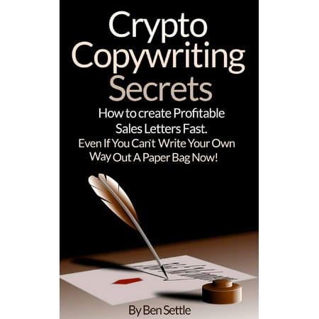 Crypto Copywriting Secrets: How to Create Profitable Sales Letters Fast - Even If You Can't Write Your Way Out of a Paper Bag Now - (Best Way To Write A Letter Of Recommendation)