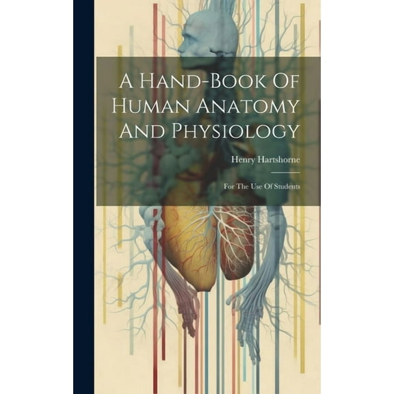A Hand-book Of Human Anatomy And Physiology (Hardcover)