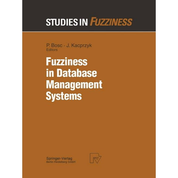 Studies in Fuzziness and Soft Computing Fuzziness in Database Management Systems, Book 5, (Paperback)