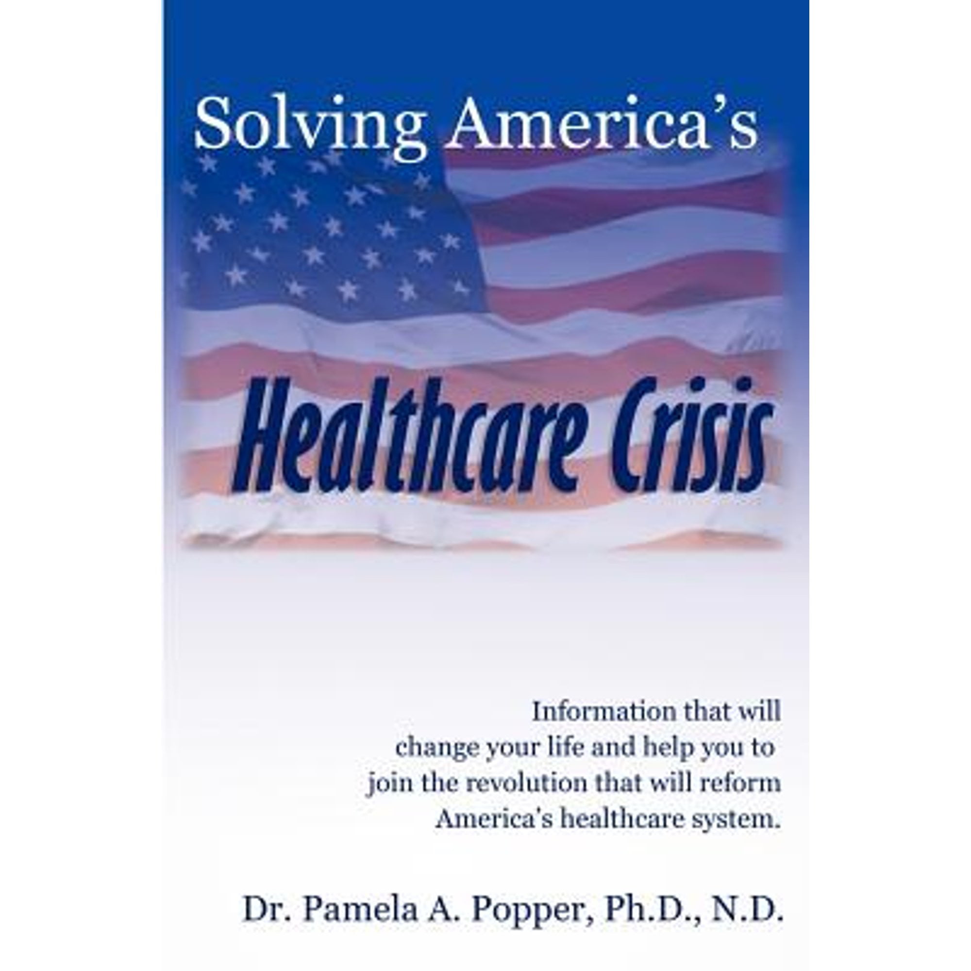 Clip sommerfugl erhvervsdrivende Motivering Solving America's Healthcare Crisis (Pre-Owned Paperback 9780983608301) by  Pamela A Popper - Walmart.com