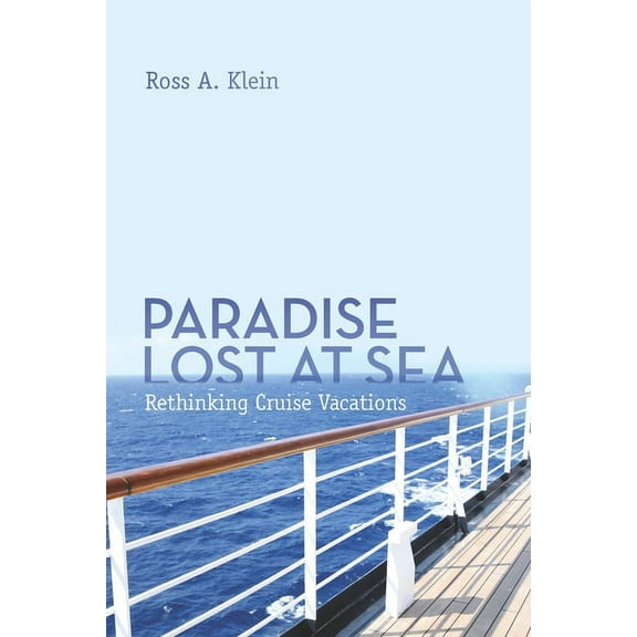 Paradise Lost at Sea: Rethinking Cruise Vacations (Paperback)