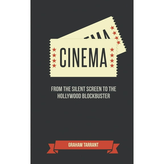 Cinema : From the Silent Screen to the Hollywood Blockbuster (Hardcover)
